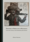 None Theatres of Rebellion in Nicaragua : From the Colony to the Sandinista Revolution - eBook