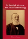 None Dr Rudolph Virchow, the Father of Pathology - eBook