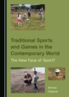 None Traditional Sports and Games in the Contemporary World : The New Face of Sport? - eBook