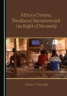 None African Cinema, Neoliberal Narratives and the Right of Necessity - eBook