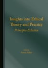 None Insights into Ethical Theory and Practice : Principia Eclectica - eBook