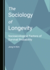 The Sociology of Longevity : Socioecological Factors of Survival Probability - eBook