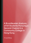 A Bourdieusian Analysis of 64 Students Pursuing a Second Chance in a Community College in Hong Kong - eBook