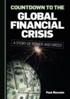 None Countdown to the Global Financial Crisis : A Story of Power and Greed - eBook