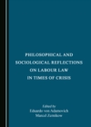 None Philosophical and Sociological Reflections on Labour Law in Times of Crisis - eBook