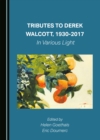 None Tributes to Derek Walcott, 1930-2017 : In Various Light - eBook