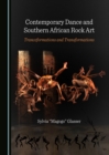 None Contemporary Dance and Southern African Rock Art : Tranceformations and Transformations - eBook