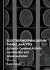None Electroencephalogram Signal Analysis : Epileptic Cerebral Activity Localization and Implementation - eBook