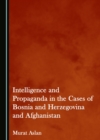 None Intelligence and Propaganda in the Cases of Bosnia and Herzegovina and Afghanistan - eBook