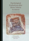None Psychological Evaluations after Motor Vehicle Accidents : A Practitioner's Guide - eBook