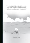 None Living Well with Cancer : A Solution-Focused Approach - eBook