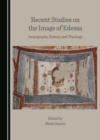 None Recent Studies on the Image of Edessa : Iconography, History and Theology - eBook