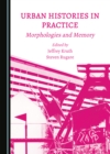 None Urban Histories in Practice : Morphologies and Memory - eBook