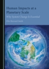 None Human Impacts at a Planetary Scale : Why System Change Is Essential - eBook