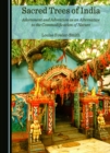 None Sacred Trees of India : Adornment and Adoration as an Alternative to the Commodification of Nature - eBook