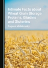 None Intimate Facts about Wheat Grain Storage Proteins, Gliadins and Glutenins - eBook