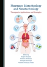 None Pharmaco-Biotechnology and Nanotechnology : Therapeutic Applications and Strategies - eBook