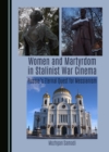 Women and Martyrdom in Stalinist War Cinema : Russia's Eternal Quest for Messianism - eBook