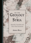 None On the Geology of Syria : Mantellic Xenoliths and Their Fluid Inclusions - eBook