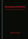 None Dreaming in Auschwitz : The Concentration Camp in the Prisoners' Dreams - eBook