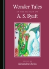 None Wonder Tales in the Fiction of A. S. Byatt - eBook