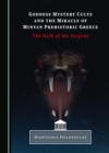 None Goddess Mystery Cults and the Miracle of Minyan Prehistoric Greece : The Path of the Serpent - eBook