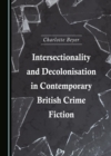 None Intersectionality and Decolonisation in Contemporary British Crime Fiction - eBook