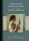 None Experiential Consciousness and the Nature of Human Identity - eBook