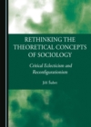 None Rethinking the Theoretical Concepts of Sociology : Critical Eclecticism and Reconfigurationism - eBook