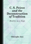 None C. S. Peirce and the Deconstruction of Tradition : Reality as a Sign - eBook