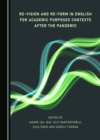 None Re-Vision and Re-Form in English for Academic Purposes Contexts after the Pandemic - eBook