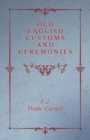 Old English Customs and Ceremonies - Book