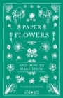 Paper Flowers and How to Make Them - Book