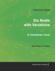 Six Noels with Variations - A Christmas Carol - Sheet Music for Organ - Book
