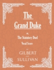 The Grand Duke; or, The Statutory Duel (Vocal Score) - Book