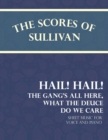 The Scores of Sullivan - Hail! Hail! The Gang's All Here, What the Deuce do we Care - Sheet Music for Voice and Piano - Book