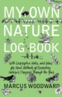 My Own Nature Log Book - With Descriptive Notes, and Ideas for Novel Methods of Recording Nature's Progress Through the Year - Book
