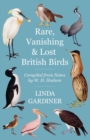 Rare, Vanishing and Lost British Birds : Compiled from Notes by W. H. Hudson - Book
