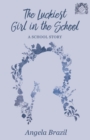 The Luckiest Girl in the School : A School Story - Book