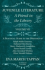Juvenile Literature - A Friend in the Library : Volume VII - A Practical Guide to the Writings of Ralph Waldo Emerson, Nathaniel Hawthorne, Henry Wadsworth Longfellow, James Russell Lowell, John Green - Book