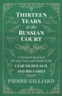 Thirteen Years at the Russian Court - A Personal Record of the Last Years and Death of the Czar Nicholas II. and his Family - Book