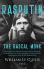 Rasputin the Rascal Monk : Disclosing the Secret Scandal of the Betrayal of Russia by the mock-monk Grichka and the consequent ruin of the Romanoffs. With official documents revealed and recorded for - Book