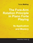 The Fore-Arm Rotation Principle in Piano Forte Playing - Its Application and Mastery - Book