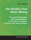 The Pianist's First Music Making - For use in Conjunction with Tobias Matthay's "The Child's First Steps" in Piano Forte Playing - Book II - Book
