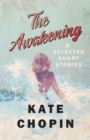The Awakening, and Selected Short Stories - Book
