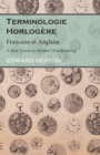 Terminologie Horlogere - Francaise Et Anglaise - A New Course on Modern Watchmaking - Book