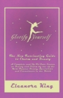 Glorify Yourself - The New Fascinating Guide to Charm and Beauty - A Complete and Up-To-Date Course on Beauty and Charm by One of the Most Famous Beauty Specialists and Consultants in the World - Book