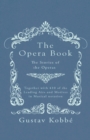 The Opera Book - The Stories of the Operas, Together with 410 of the Leading Airs and Motives in Musical Notation - Book