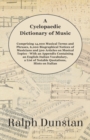 A Cyclopaedic Dictionary of Music - Comprising 14,000 Musical Terms and Phrases, 6,000 Biographical Notices of Musicians and 500 Articles on Musical Topics - With an Appendix Containing an English-Ita - Book