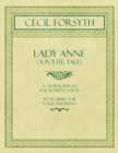 Lady Anne (a Polite Tale) - A Choral Ballad for Women's Voices - Set to Music for Voice and Piano - Book